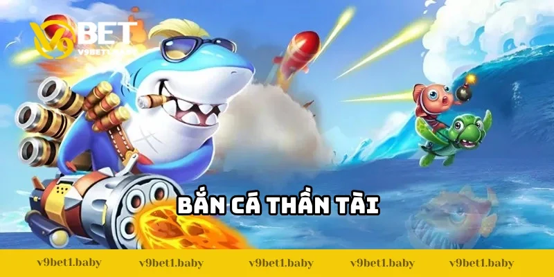 Bắn Cá Thần Tài V9BET – Đỉnh Cao Của Giải Trí
