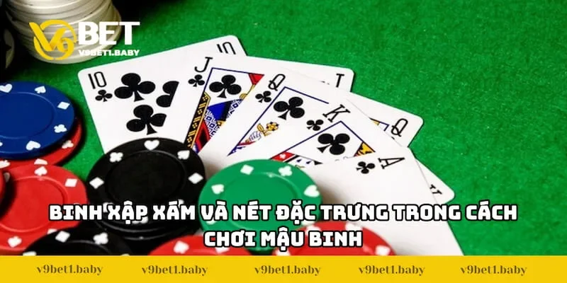Binh xập xám và nét đặc trưng trong cách chơi mậu binh