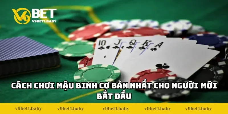 Cách chơi mậu binh cơ bản nhất cho người mới bắt đầu