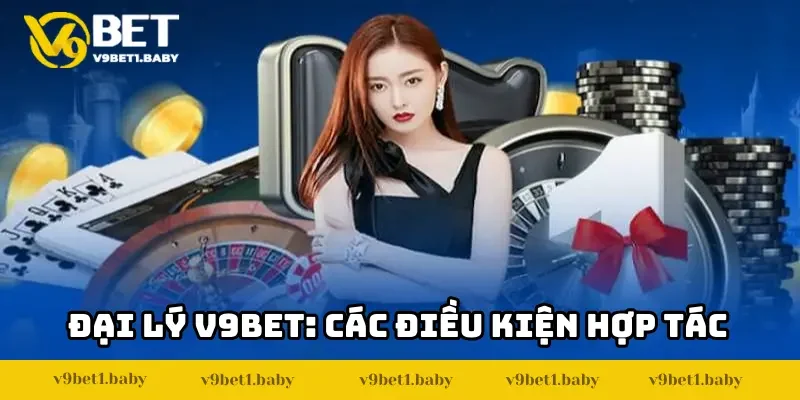 Đại lý V9BET: Điều kiện đăng ký hợp tác thành công