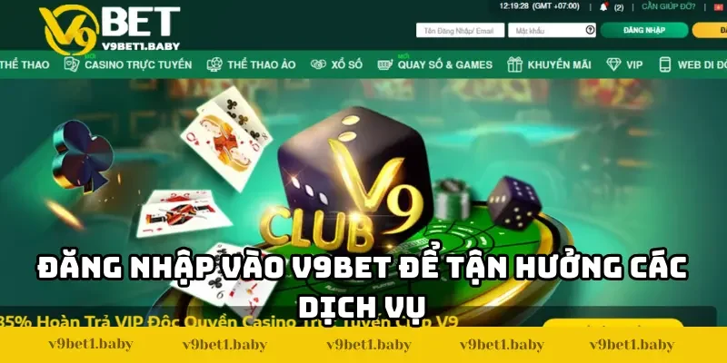 Đăng nhập vào V9BET để tận hưởng các dịch vụ đỉnh cao