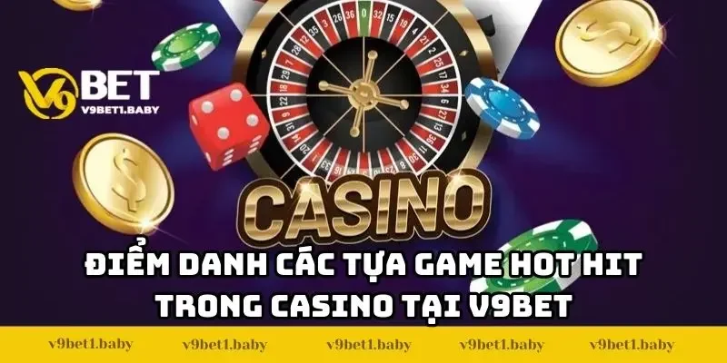 Điểm danh các tựa game hot trong Casino tại V9BET