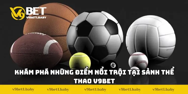 Khám phá những điểm nổi trội tại sảnh Thể thao V9BET